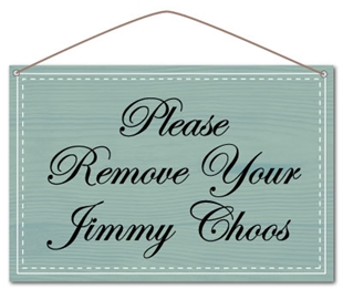 Picture of Please Remove Your Jimmy Choos Sign