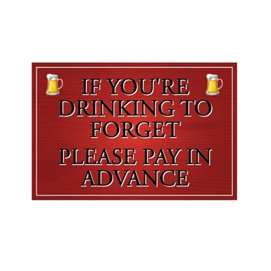 Picture of If Your Drinking To Forget Sign
