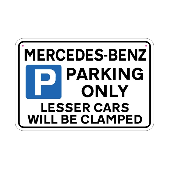 MERCEDES BENZ Parking Sign Lesser Cars will be Clamped Sign Joke Road Sign 