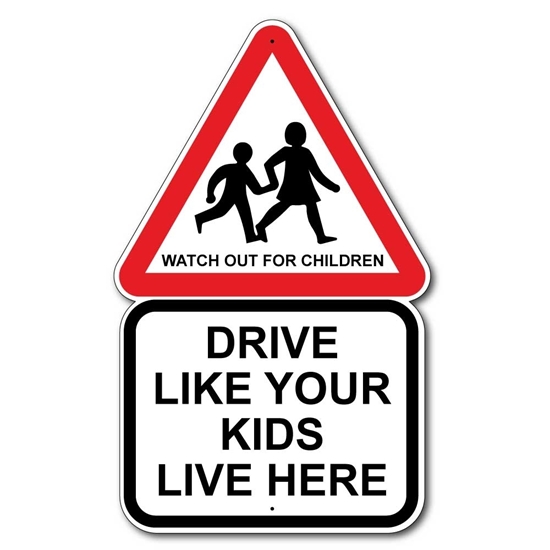 Picture of DRIVE LIKE YOUR KIDS LIVE HERE Road Safety Sign